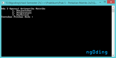 Program Operasi Matriks(Tambah, Kurang, Kali) dalam Bahasa Pemrograman C++