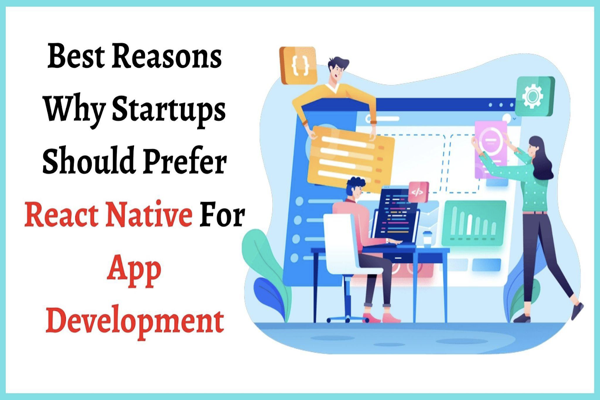 Why Startups Should Prefer React Native For App Development