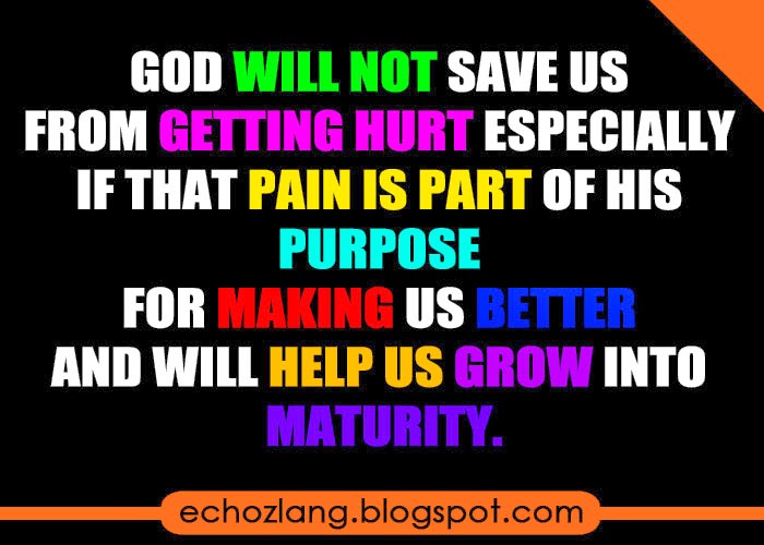 God will not save us from getting hurt especially if thet pain is part of his purpose