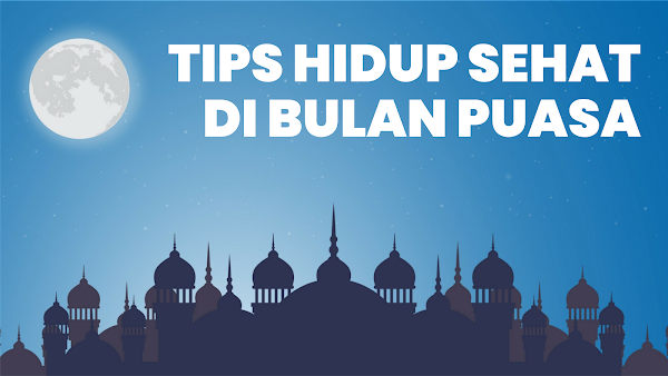 Tips Hidup Sehat di Bulan Puasa yang Mudah Diterapkan