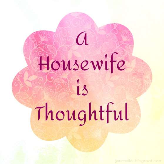 A Housewife is Thoughtful (Housewife Sayings by JenExx)