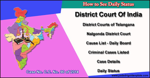 Bhongir Court C.C. No. 90 of 2014 Daily Status.