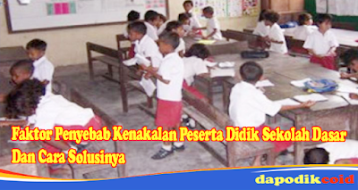 Faktor Penyebab Kenakalan Peserta Didik Sekolah Dasar