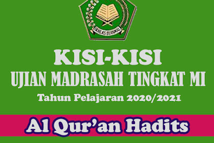 Kisi-Kisi Ujian Madrasah Mata Pelajaran Al Qur'an Hadits Jenjang MI Tahun Pelajaran 2020-2021