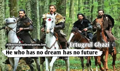 100 Ertugrul Ghazi Quotes In English Quotes From Turkish Drama Dirilis Ertugrul 