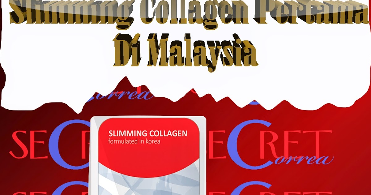 Secret Correa2u: Slimming Collagen Pertama Di Malaysia 