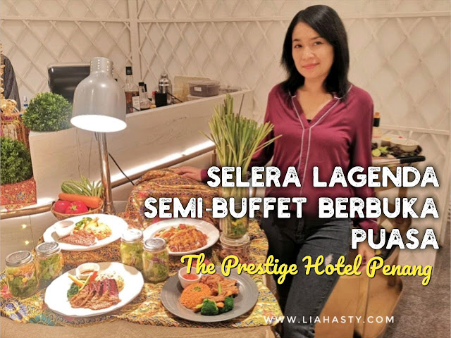 Selera Lagenda Semi Buffet Dinner di The Prestige Hotel Penang