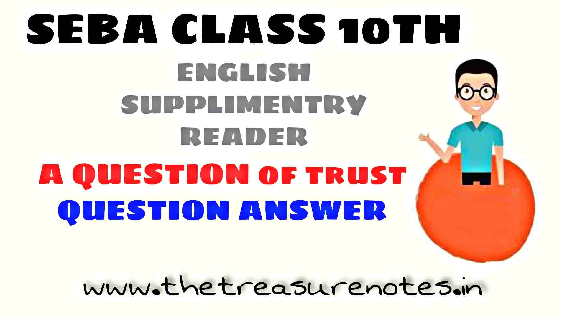 A Question of Trust Question Answer | SEBA Class 10 English Supplementary Reader | HSLC Assam Board