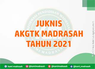 Juknis AKGTK Madrasah Tahun 2021