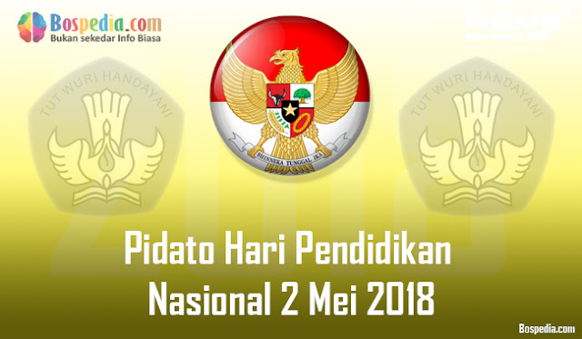 Pidato Hari Pendidikan Nasional 2 Mei 2018