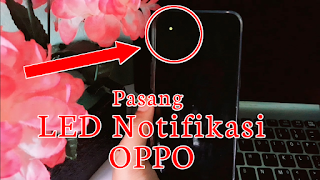 Cara Memasang LED Notifikasi Di Oppo
