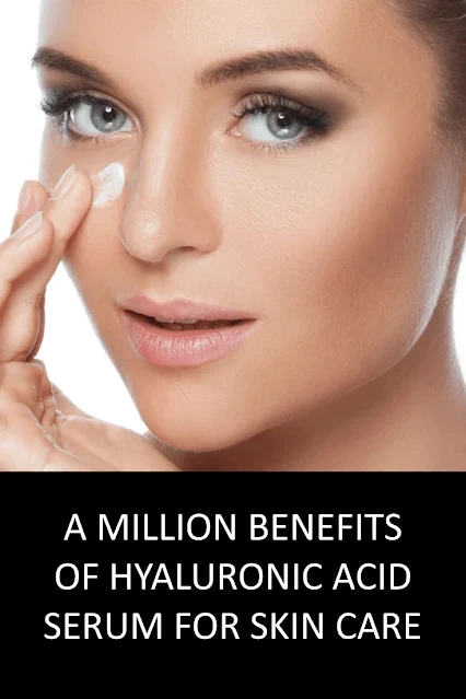 A Million Benefits Of Hyaluronic Acid Serum For Skin Care