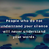 People Who Don't Understand Your Silence 