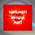 HATI-HATI DENGAN HATIMU