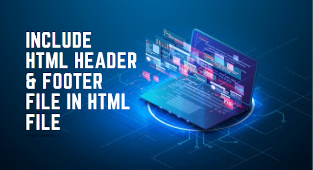 Include HTML Header & Footer  File in HTML File