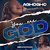 Gospel Music: Aghogho - You Are God