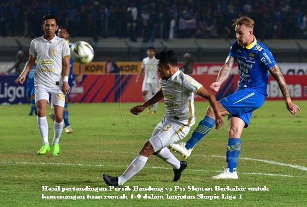 Hasil Pertandingan Persib Bandung 1 - 0 PSS Sleman Shopie Liga 1 2019