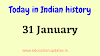 Today in Indian History 31 January 
