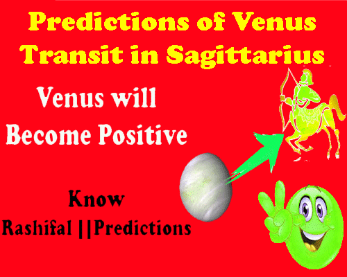 When will venus transit in sagittarius in 2022, know the predictions or rashifal as per vedic astrology, love life forecast of 12 zodiac signs