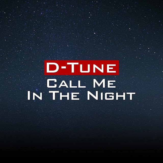 D-Tune new single is entitled Call Me In The Night