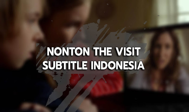 Nonton The Visit Sub Indo