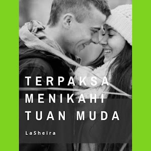 Novel Terpaksa Menikahi Tuan Muda Karya LaSheira Full Episode 