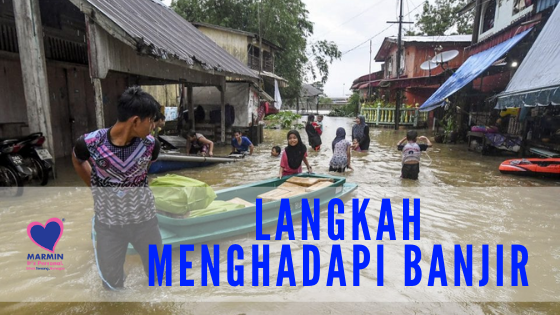 Langkah-langkah Untuk Menghadapi Musim Hujan – Banjir  MARMIN