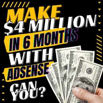 Unveiling the Secrets: How to Make $4 Million in 6 Months With AdSense