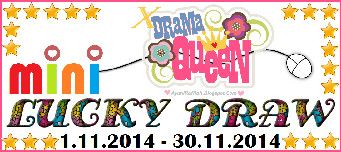 http://ayunirafilah.blogspot.com/2014/11/mini-lucky-draw-blog-xdramaqueen.html