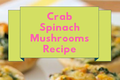 Crab Spinach Mushrooms Recipe