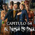 EL TIEMPO NO PARA - CAPITULO 64