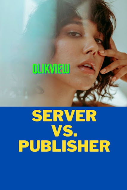 QlikView Server vs Publisher