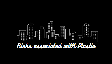 Health Risks Associated with Plastic.