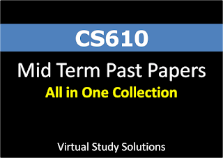 CS610 Mid Term Past Papers All in One Collection Free Download