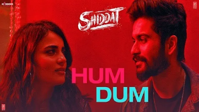 HUM DUM Lyrics – Shiddat | Ankit Tiwari