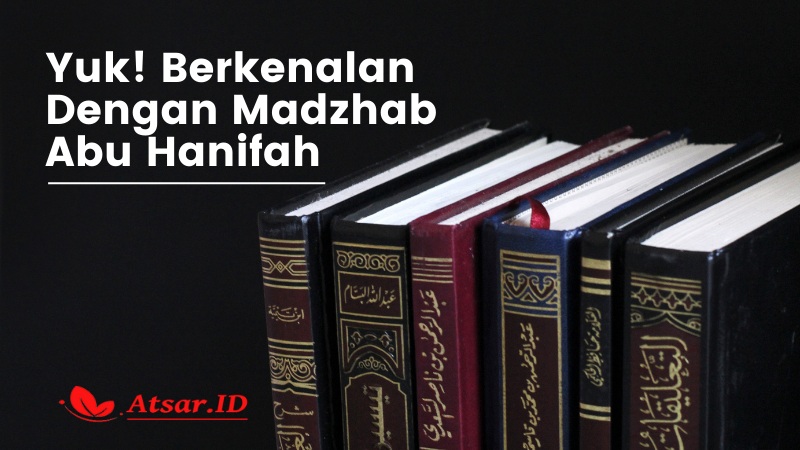 Yuk! Berkenalan Dengan Madzhab Abu Hanifah