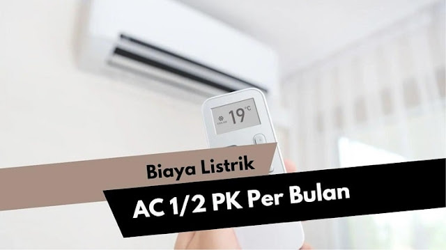 Berapa Biaya Listrik AC 1 2 PK Per Bulan