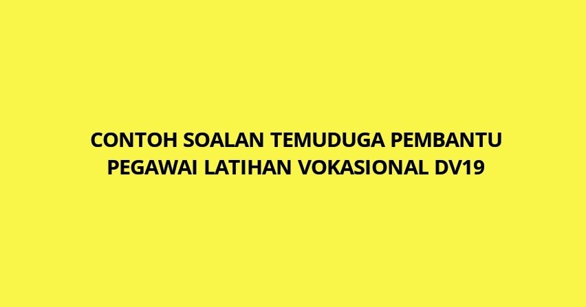 Contoh Soalan Temuduga Pembantu Pegawai Latihan Vokasional 