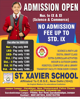 *⏩ ADMISSION OPEN ➤ Nur. to IX & XI ➯ (Science & Commerce) ➧ NO ADMISSION FEE UP TO STD. IX  ➯ Fee offer for 2022-23 ➤ Nur - Pay only 999 ➤ LKG- Pay only 1099 ➤ UKG-Pay only 1199 ➤ Std. I Pay only 1299 ➤ Std.- II Pay only 1399 ➤ Std. III Pay only 1499 ➤ Std. -IV Pay only 1499 ➯ SCIENCE & MATH LAB ➯ DIGITAL SMART CLASS ➯ EXTRA CURRICULAR ACTIVITIES ➯ INDOOR & OUTDOOR GAMES ➯ ROBOTICS, COMPUTER LAB & LIBRARY ➯ TRANSPORT FACILITY FROM EVERY CORNER ⏩ ST. XAVIER SCHOOL ➤ Affiliated To C.B.S.E., New Delhi (10+2) ➤ An English Medium Co-educational Institution ➧ Jaunpur Campus: Harakhpur, Near Shakarmandi Police Chowki Contact: 9235308088, 6393656156 ➧ Gaurabadshahpur Campus : Pilkhini, Bari Road, Gaurabadshahpur, Jaunpur Contact : 8601407324, 6392104795 ➧ email: stxavierjaunpur@gmail.com web: www.stxavierjaunpur.com*