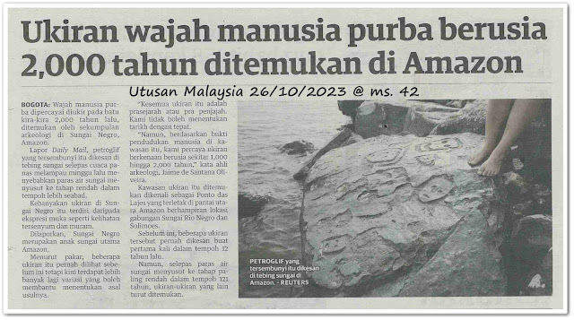 Ukiran wajah manusia purba berusian 2,000 tahun ditemukan di Amazon - Keratan akhbar Utusan Malaysia 26 Oktober 2023