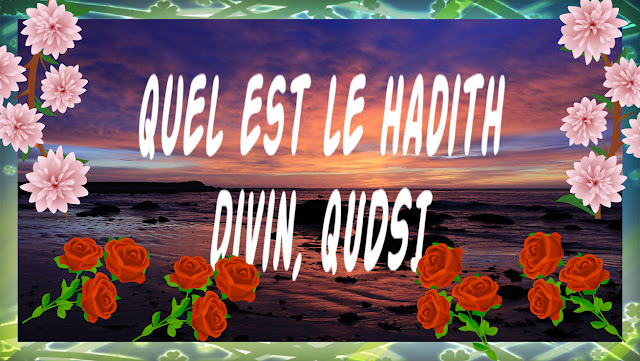 Quel est le hadith divin, et quelle est sa source