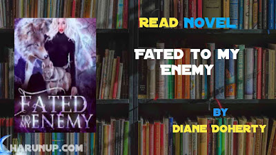 Read Novel Fated to my Enemy by Diane Doherty Full Episode