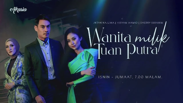 Drama Wanita Milik Tuan Putra Di TV3