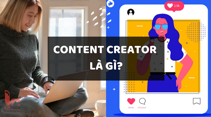 Content Creator là gì? Nghề Content Marketing HOT nhất năm 2019