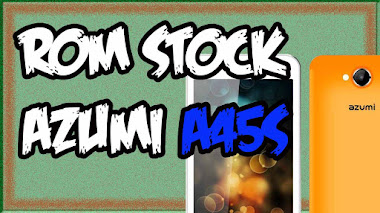 Cómo Flashear Azumi A45S - Rom Stock de fabrica