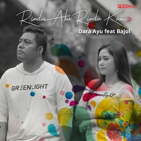 Dara Ayu & Bajol Ndanu - Rindu Aku Rindu Kamu MP3