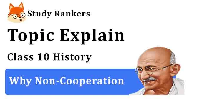 Why Non-Cooperation - Chapter 2 Nationalism in India Class 10 History