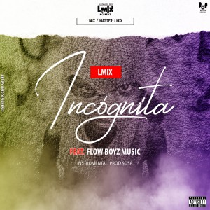 LMix - Incógnita (feat Flow Boyz Music)[Prod by LMix In The Track]