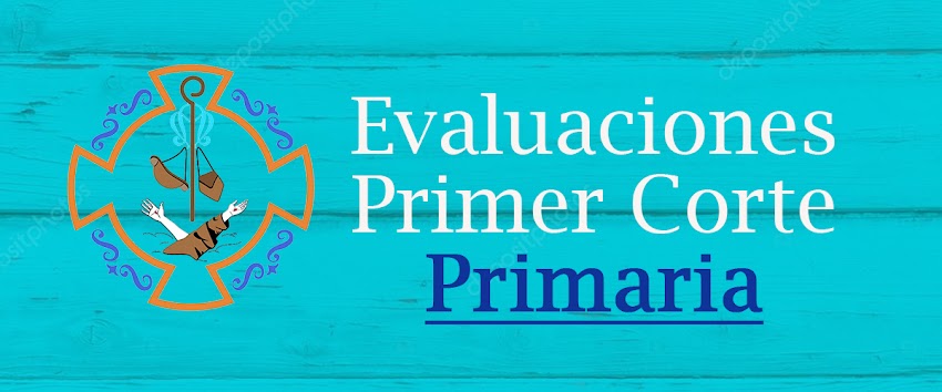 Evaluaciones Primer Corte - Primaria