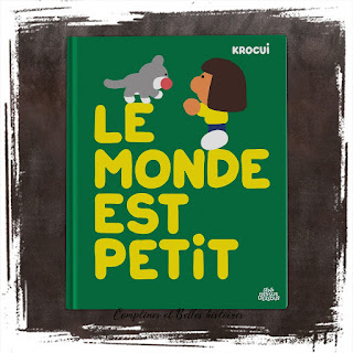 Le monde est petit livre imagier pour enfant sur le quotidien de Krocui Editions Sens Dessus Dessous